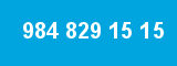 984 829 15 15